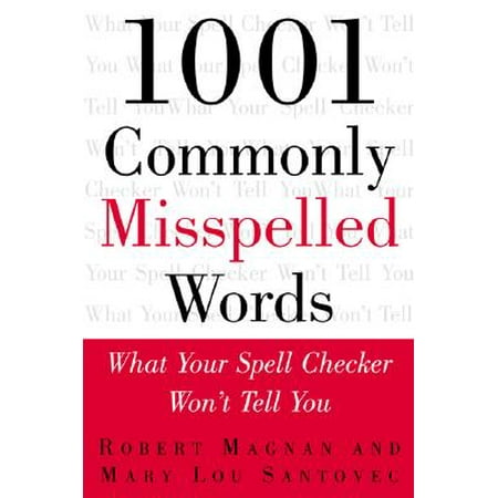1001 Commonly Misspelled Words: What Your Spell Checker Won't Tell (Best Electronic Spell Checker)