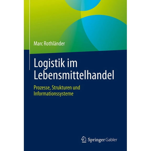 Logistik Im Lebensmittelhandel: Prozesse, Strukturen Und Informationssysteme, (Hardcover)