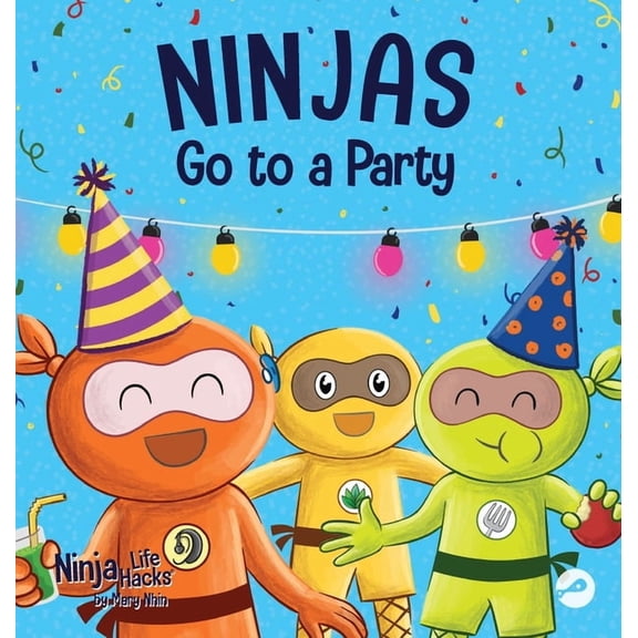 Ninja Life Hacks Ninjas Go to a Party: A Rhyming Children's Book About Parties and Practicing Inclusion, Book 77, (Hardcover)