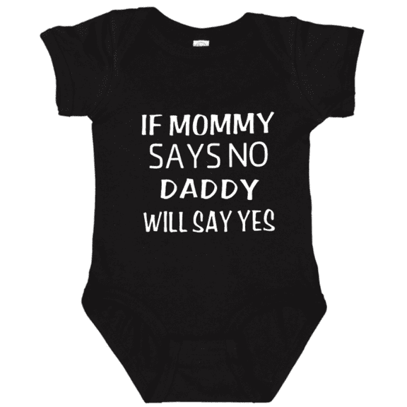 Funny Baby Bodysuit If Mommy Says No Daddy Will Say Yes Graphic Baby Onesie for Infants