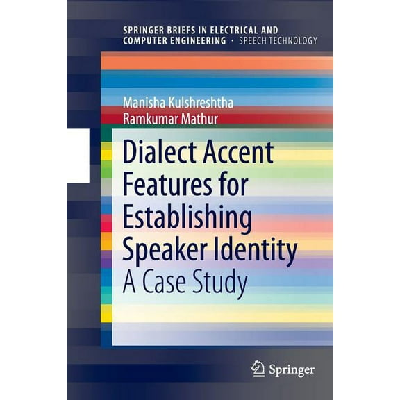 Springerbriefs in Speech Technology Dialect Accent Features for Establishing Speaker Identity: A Case Study, (Paperback)