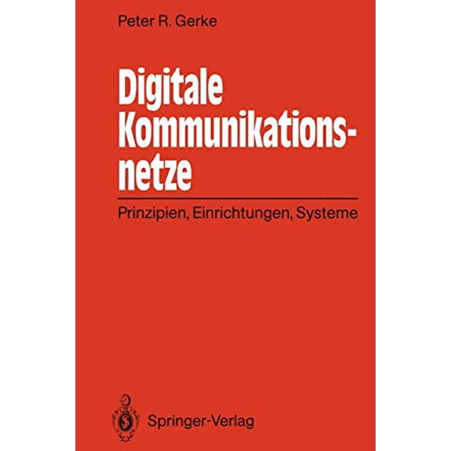 Digitale Kommunikationsnetze: Prinzipien, Einrichtungen, Systeme (German Edition)