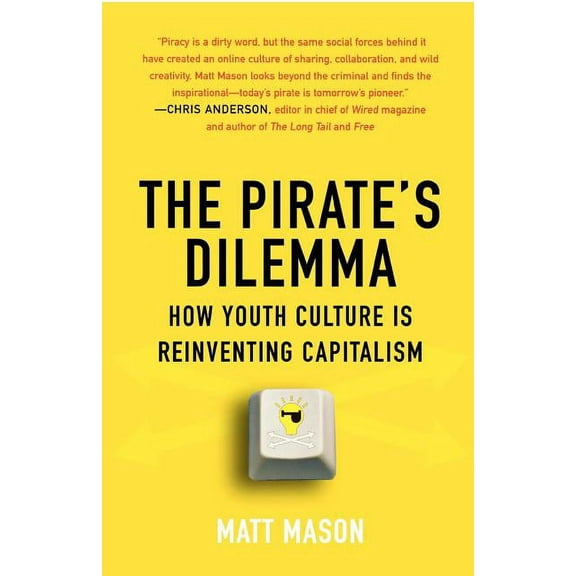 The Pirate's Dilemma: How Youth Culture Is Reinventing Capitalism, (Paperback)