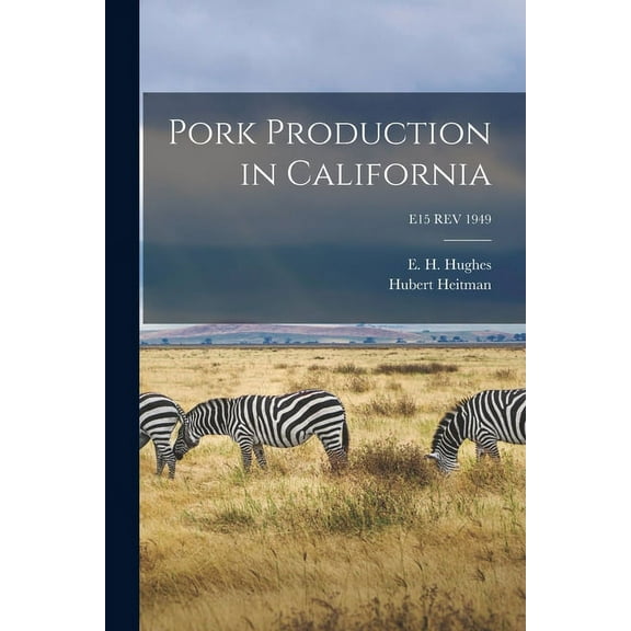 Pork Production in California; E15 REV 1949, (Paperback)