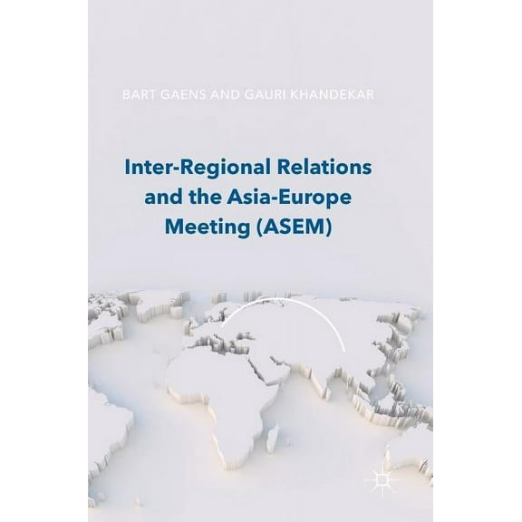 Inter-Regional Relations and the Asia-Europe Meeting (Asem), (Hardcover)