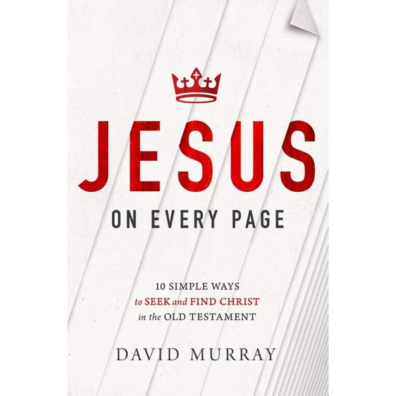 Jesus on Every Page: 10 Simple Ways to Seek and Find Christ in the Old Testament, (Paperback)