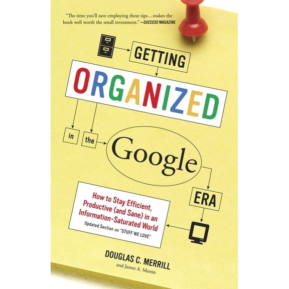 Getting Organized in the Google Era: How to Stay Efficient, Productive (and Sane) in an Information-Saturated World, (Paperback)