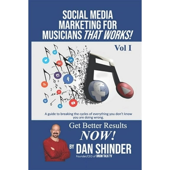 Social Media Marketing For Musicians That Works!: Vol. I Essentials You Need To Know (Paperback) by Dan Shinder