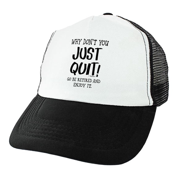 ThisWear Retirement Gifts for Women Why Don't You Just Quit Go Be Retired and Enjoy It Trucker Hat Black