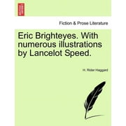 Eric Brighteyes. with Numerous Illustrations by Lancelot Speed.