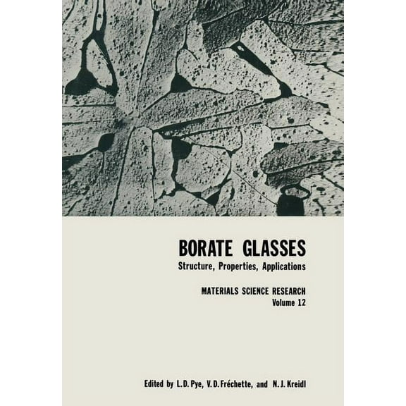 Materials Science Research Borate Glasses: Structure, Properties, Applications, Book 12, (Paperback)