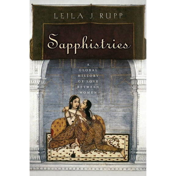 Intersections Sapphistries: A Global History of Love Between Women, Book 15, (Paperback)