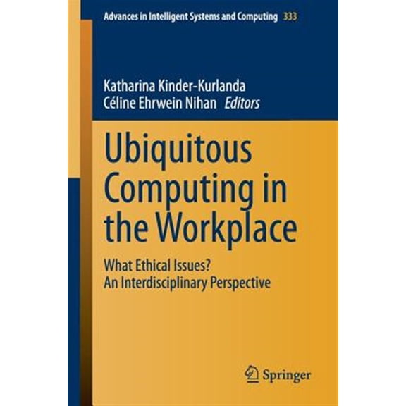 Pre-Owned Advances in Intelligent Systems and Computing: Ubiquitous Computing in the Workplace: What Ethical Issues? an Interdisciplinary Perspective (Paperback)
