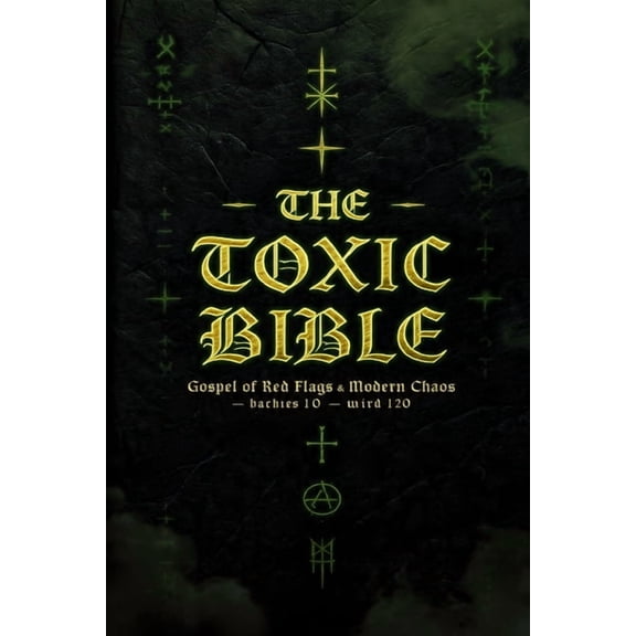 The Toxic Bible: Gospel of Red Flags & Modern Chaos, (Paperback)