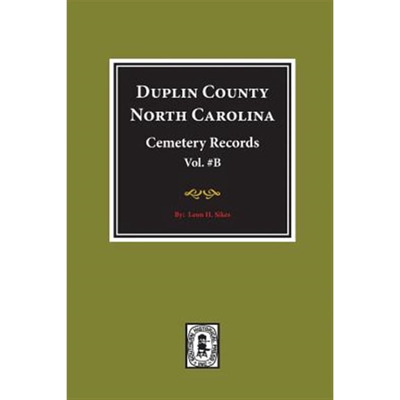 Duplin County, North Carolina Cemetery Records. (Volume B). (Paperback)