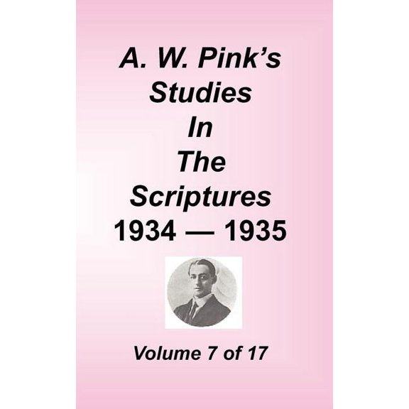 A. W. Pink's Studies in the Scriptures, Volume 07, (Hardcover)