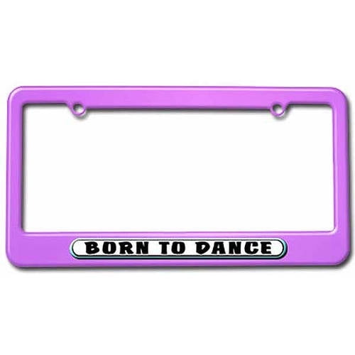 Born to Dance License Plate Tag Frame, Multiple Colors