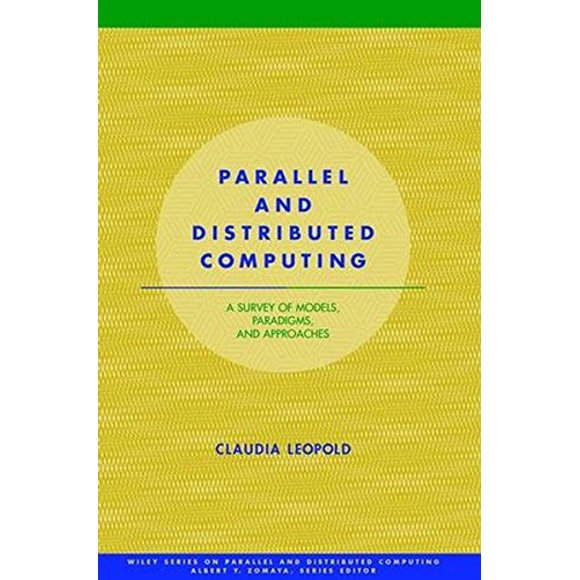 Parallel and Distributed Computing: A Survey of Models, Paradigms and Approaches [Hardcover] Leopold, Claudia