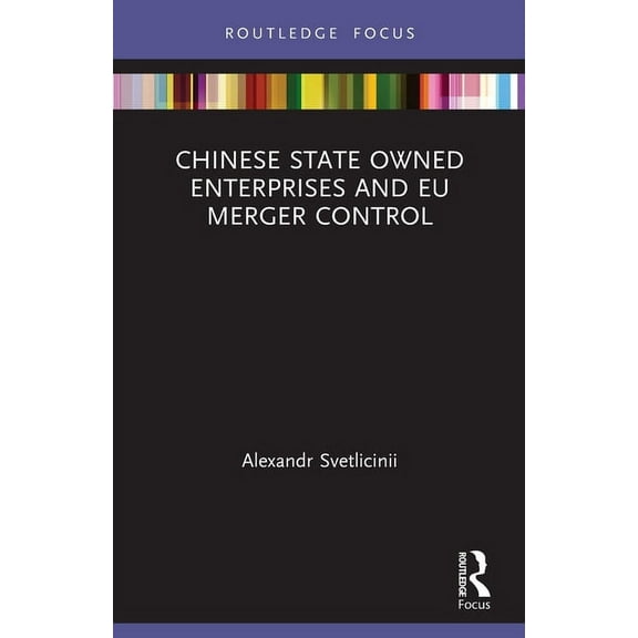 Chinese State Owned Enterprises and EU Merger Control, (Paperback)