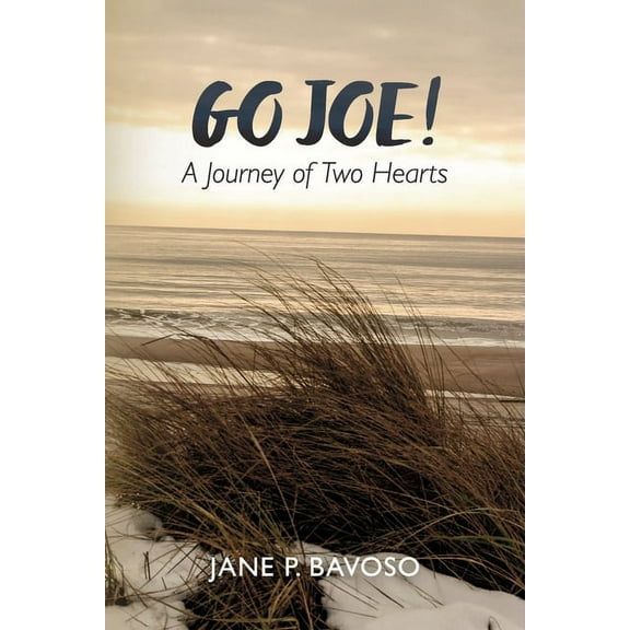 Go Joe! a Journey of Two Hearts (Paperback) by Jane P Bavoso