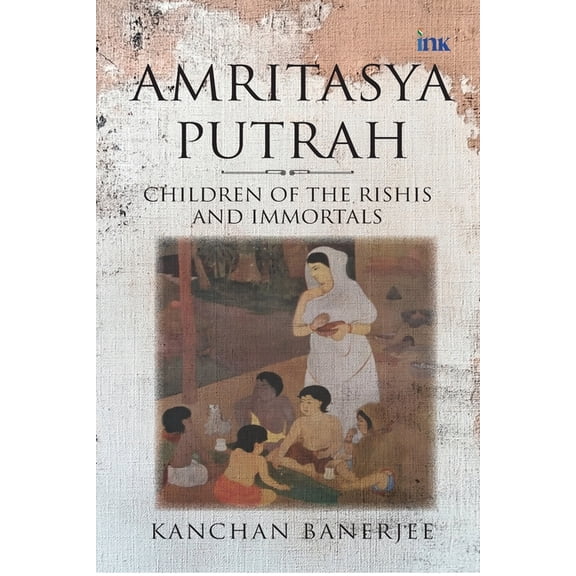 Amritasya Putrah: Children of the Rishis and Immortals, (Paperback)