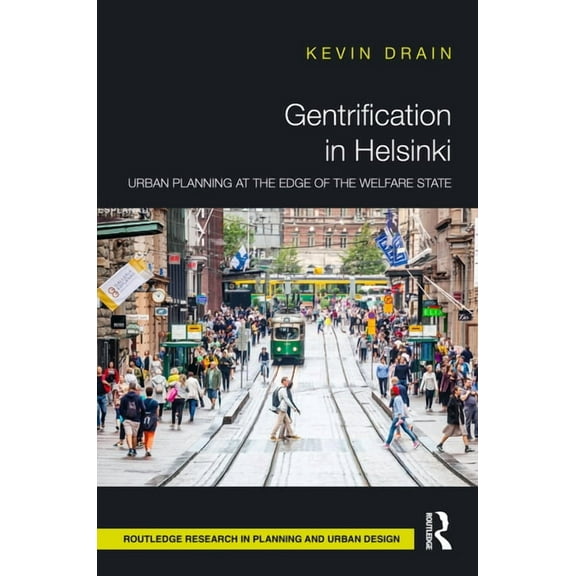 Routledge Research in Planning and Urban Gentrification in Helsinki: Urban Planning at the Edge of the Welfare State, (Hardcover)