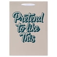 thumbnail image 2 of American Greetings Funny Birthday Gift Bag, Pretend to Like This (1 Bag, 10 in. x 7 in.), 2 of 4