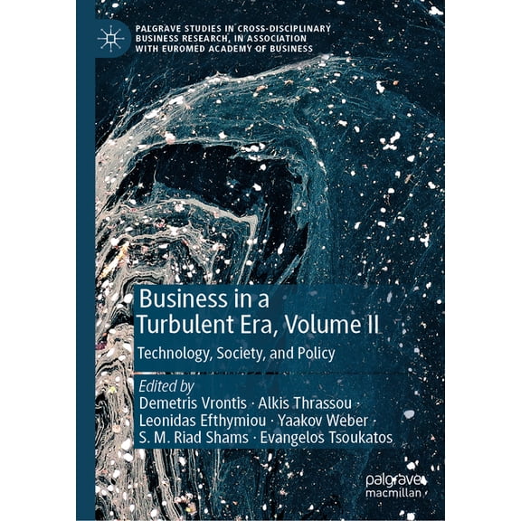 Palgrave Studies in Cross-Disciplinary B Business in a Turbulent Era, Volume II: Technology, Society, and Policy, (Hardcover)