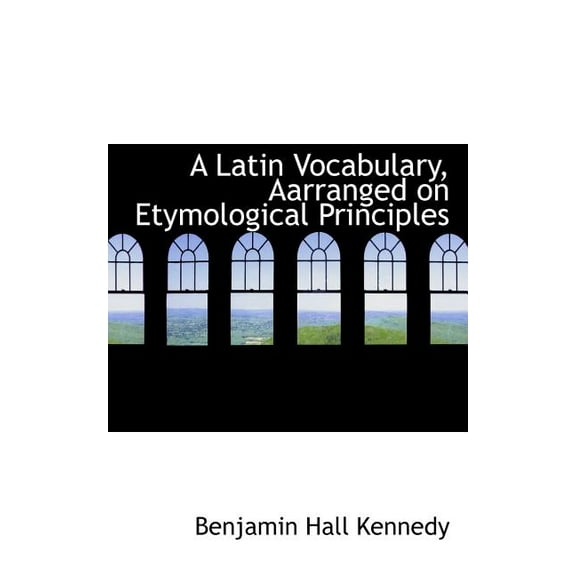 A Latin Vocabulary, Aarranged on Etymological Principles (Paperback)