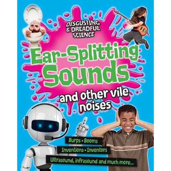 Pre-Owned Disgusting & Dreadful Science: Ear-Splitting Sounds and Other Vile Noises (Hardcover)
