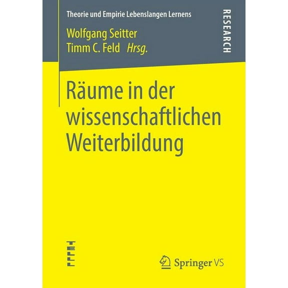 Theorie Und Empirie Lebenslangen Lernens RÃ¤ume in Der Wissenschaftlichen Weiterbildung, (Paperback)