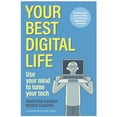 thumbnail image 1 of Pre-Owned Your Best Digital Life: Use Your Mind to Tame Your Tech (Paperback) 1956403841 9781956403848, 1 of 2