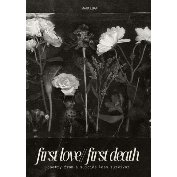 first love//first death: poetry from a suicide loss survivor, (Paperback)
