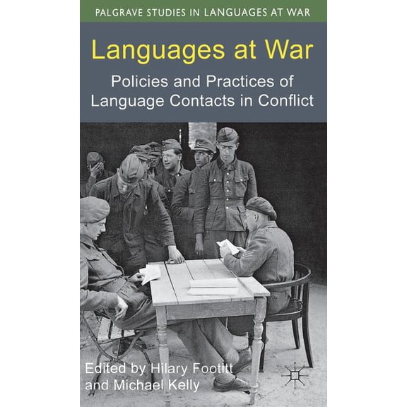 Palgrave Studies in Languages at War Languages at War: Policies and Practices of Language Contacts in Conflict, (Hardcover)
