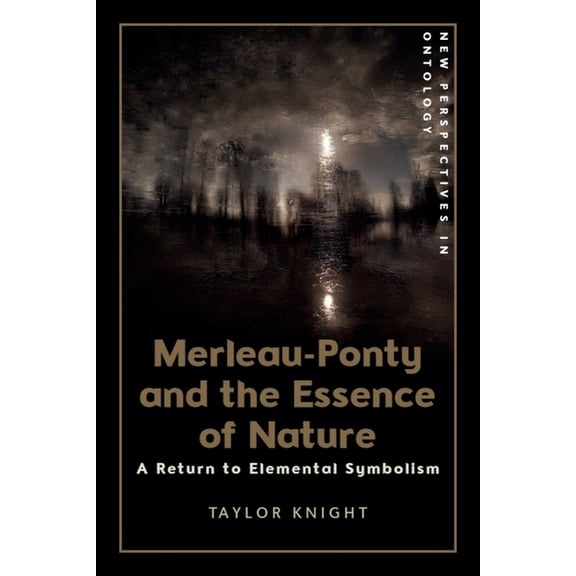 New Perspectives in Ontology Merleau-Ponty and the Essence of Nature: A Return to Elemental Symbolism, (Hardcover)
