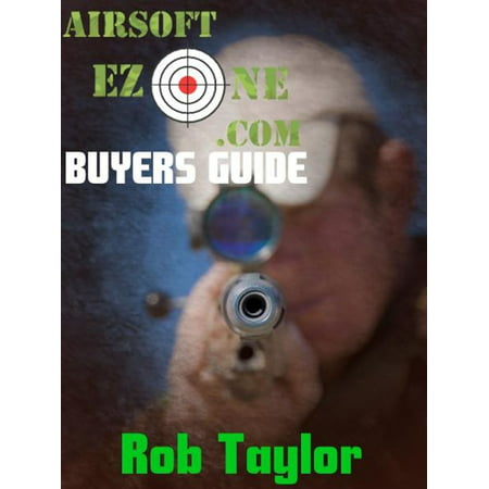 AirsoftEzone's Airsoft Gear Buyers Guide - eBook (Best Airsoft Gear Loadout)