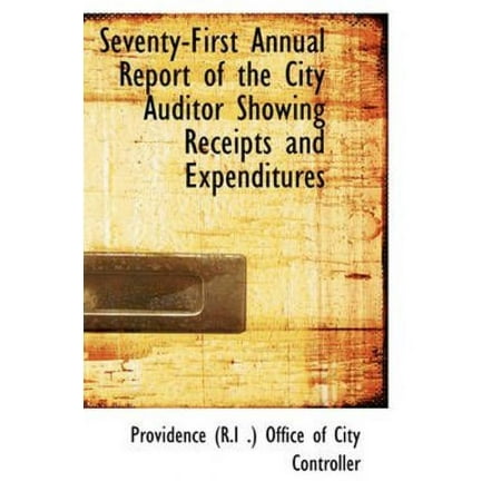 Seventy-First Annual Report of the City Auditor Showing Receipts and Expenditures