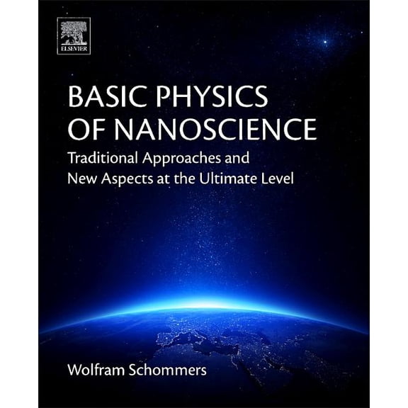 Basic Physics of Nanoscience: Traditional Approaches and New Aspects at the Ultimate Level, (Paperback)