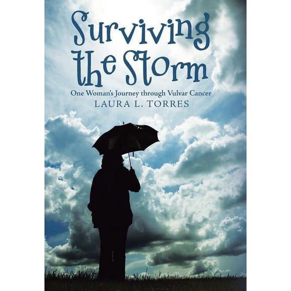 Surviving the Storm: One Woman'S Journey Through Vulvar Cancer, (Hardcover)