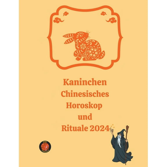 Kaninchen Chinesisches Horoskop und Rituale 2024, (Paperback)