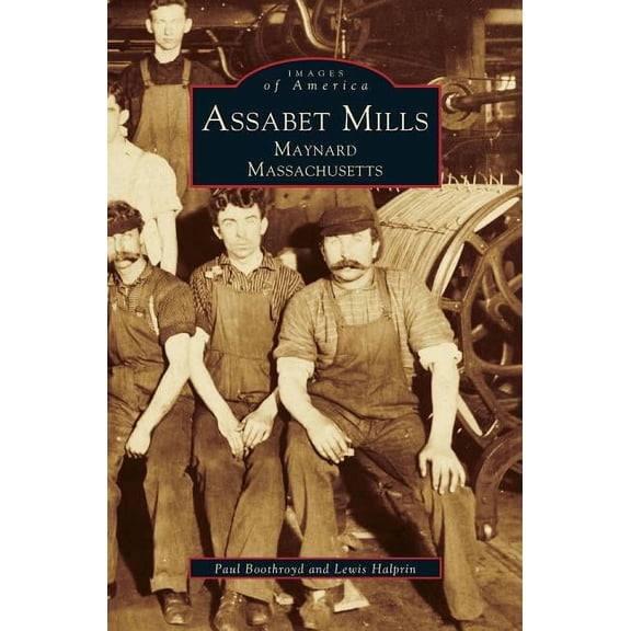 Assabet Mills: Maynard Massachusetts (Hardcover)