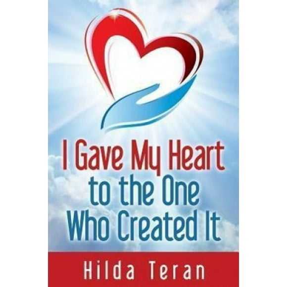 I Gave My Heart to the One Who Created It