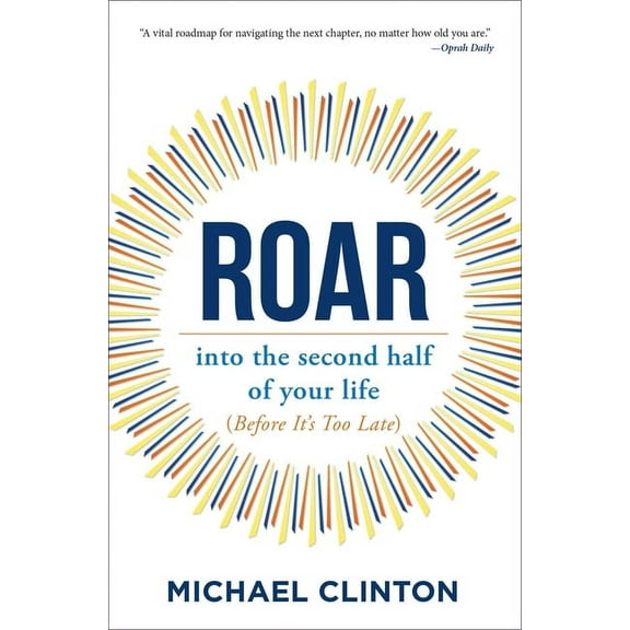 Roar: Into the Second Half of Your Life (Before It's Too Late), (Paperback)
