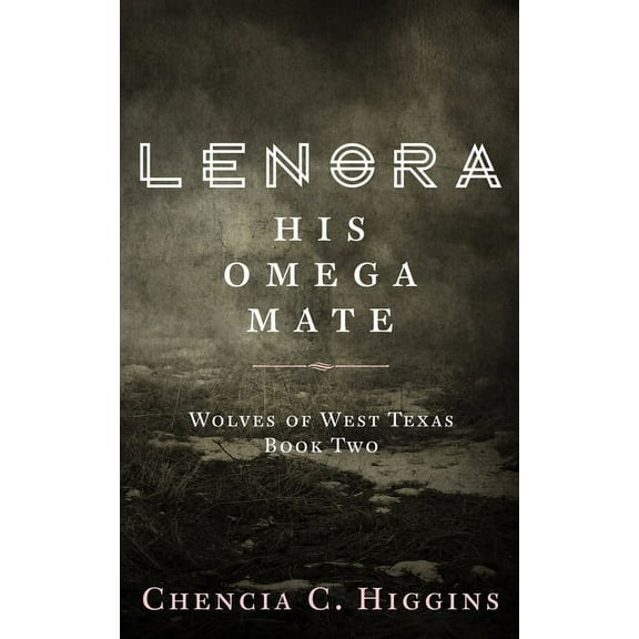 Lenora: His Omega Mate (Paperback) by Chencia C Higgins