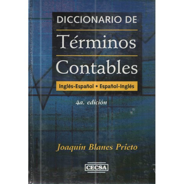 Diccionario De Terminos Contables Ingles Espanol Espanol Ingles Cuarta Edicion Joaquin Prieto Walmart Com Walmart Com