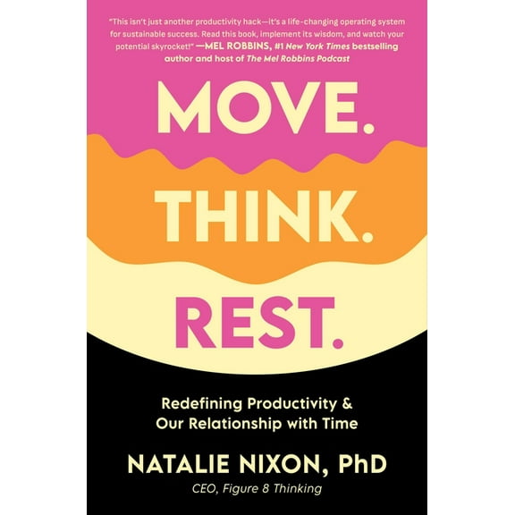 Move. Think. Rest.: Redefining Productivity & Our Relationship with Time, (Hardcover)