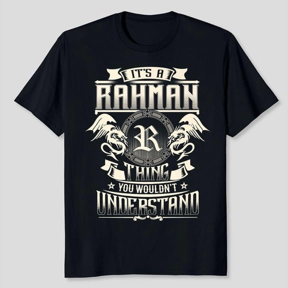 It's A RAHMAN Thing You Wouldn't Understand Family Name Premium T-Shirt Unisex, Sizes S-5XL, Tbun