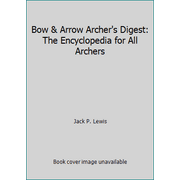 Bow & Arrow Archer's Digest: The Encyclopedia for All Archers [Paperback - Used]