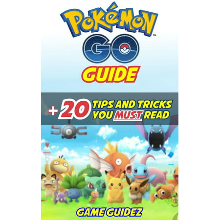 Pokemon Go: Guide + 20 Tips and Tricks You Must Read Hints, Tricks, Tips, Secrets, Android, iOS - (Best Way To Read Ebooks On Android)