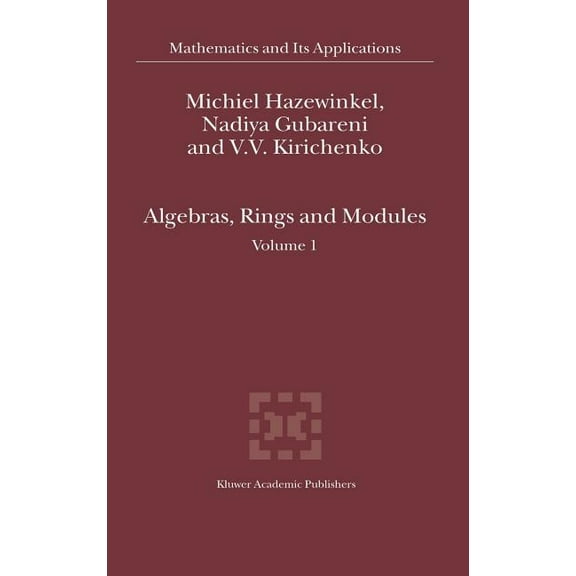 Mathematics and Its Applications Algebras, Rings and Modules: Volume 1, Book 575, (Hardcover)